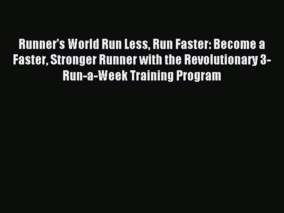 Read Runner's World Run Less Run Faster: Become a Faster Stronger Runner with the Revolutionary