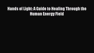 Read Hands of Light: A Guide to Healing Through the Human Energy Field Ebook Free
