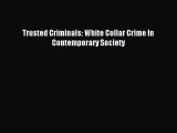 Read Trusted Criminals: White Collar Crime In Contemporary Society Ebook Free