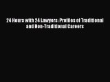 Download 24 Hours with 24 Lawyers: Profiles of Traditional and Non-Traditional Careers Ebook