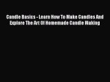 PDF Candle Basics - Learn How To Make Candles And Explore The Art Of Homemade Candle Making