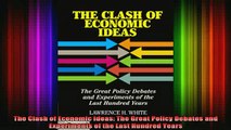 READ book  The Clash of Economic Ideas The Great Policy Debates and Experiments of the Last Hundred Full Free