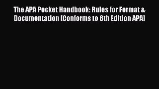 Read The APA Pocket Handbook: Rules for Format & Documentation [Conforms to 6th Edition APA]