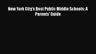 Read New York City's Best Public Middle Schools: A Parents' Guide Ebook Free