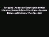 Read Struggling Learners and Language Immersion Education: Research-Based Practitioner-Informed