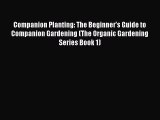 PDF Companion Planting: The Beginner's Guide to Companion Gardening (The Organic Gardening