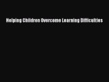Read Helping Children Overcome Learning Difficulties Ebook Free