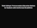 Read Think College!: Postsecondary Education Options for Students with Intellectual Disabilities