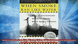 FREE PDF  When Smoke Ran Like Water Tales Of Environmental Deception And The Battle Against  FREE BOOOK ONLINE