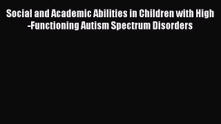 Read Social and Academic Abilities in Children with High-Functioning Autism Spectrum Disorders