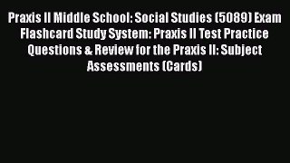 Read Praxis II Middle School: Social Studies (5089) Exam Flashcard Study System: Praxis II
