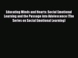 Read Educating Minds and Hearts: Social Emotional Learning and the Passage into Adolescence