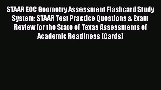 Read STAAR EOC Geometry Assessment Flashcard Study System: STAAR Test Practice Questions &