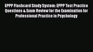 Read EPPP Flashcard Study System: EPPP Test Practice Questions & Exam Review for the Examination