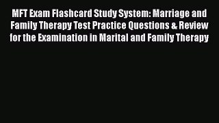 Read MFT Exam Flashcard Study System: Marriage and Family Therapy Test Practice Questions &