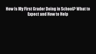 Read How Is My First Grader Doing in School? What to Expect and How to Help Ebook Free