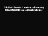 Download CliffsNotes Parent's Crash Course Elementary School Math (Cliffsnotes Literature Guides)