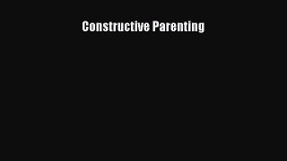 Read Constructive Parenting Ebook Online
