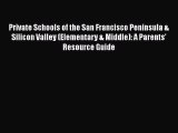Read Private Schools of the San Francisco Peninsula & Silicon Valley (Elementary & Middle):
