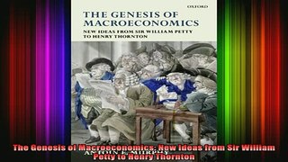 READ book  The Genesis of Macroeconomics New Ideas from Sir William Petty to Henry Thornton Full Free