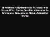 Read IB Mathematics (SL) Examination Flashcard Study System: IB Test Practice Questions & Review