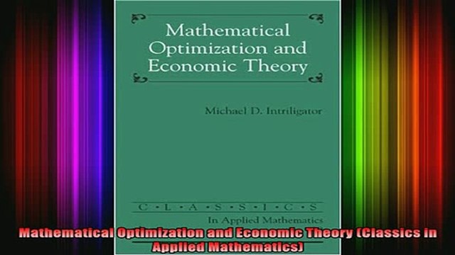 READ book Mathematical Optimization and Economic Theory Classics in Applied Mathematics Full Free