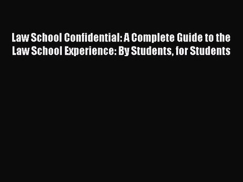 Read Law School Confidential: A Complete Guide to the Law School Experience: By Students for