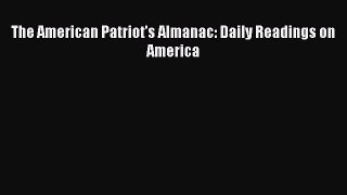 Read The American Patriot's Almanac: Daily Readings on America Ebook Free