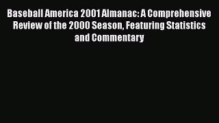 Download Baseball America 2001 Almanac: A Comprehensive Review of the 2000 Season Featuring