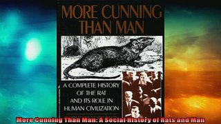 FREE DOWNLOAD  More Cunning Than Man A Social History of Rats and Man  FREE BOOOK ONLINE