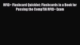 Read RFID+ Flashcard Quicklet: Flashcards in a Book for Passing the CompTIA RFID+ Exam Ebook