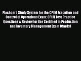 Download Flashcard Study System for the CPIM Execution and Control of Operations Exam: CPIM