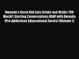 Read Amanda's Uncle Bob Eats Drinks and Walks TOO Much?: Starting Conversations ASAP with Amanda