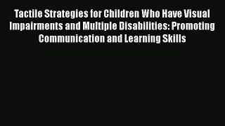 Read Tactile Strategies for Children Who Have Visual Impairments and Multiple Disabilities: