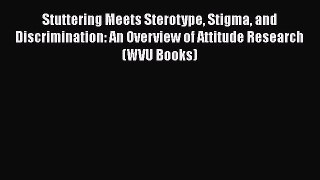 Download Stuttering Meets Sterotype Stigma and Discrimination: An Overview of Attitude Research