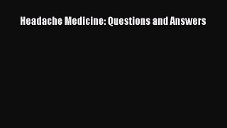 Read Book Headache Medicine: Questions and Answers ebook textbooks