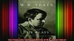 READ book  The Plays The Collected Works of WB Yeats Vol2 Full EBook