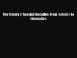 Read The History of Special Education: From Isolation to Integration Ebook Free
