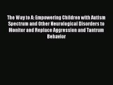 Read The Way to A: Empowering Children with Autism Spectrum and Other Neurological Disorders