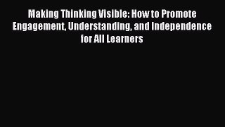 Download Making Thinking Visible: How to Promote Engagement Understanding and Independence