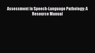 Read Book Assessment in Speech-Language Pathology: A Resource Manual E-Book Free