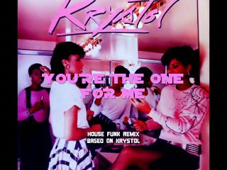 Krystol - You're The One For Me (House Funk Remix)