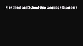 Read Book Preschool and School-Age Language Disorders Ebook PDF