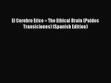 Read Book El Cerebro Etico = The Ethical Brain (Paidos Transiciones) (Spanish Edition) ebook