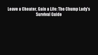 Read Leave a Cheater Gain a Life: The Chump Lady's Survival Guide Ebook Free