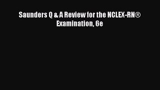 Read Saunders Q & A Review for the NCLEX-RNÂ® Examination 6e PDF Online
