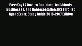 Read PassKey EA Review Complete: Individuals Businesses and Representation: IRS Enrolled Agent