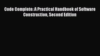 Read Code Complete: A Practical Handbook of Software Construction Second Edition Ebook Online