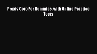 Read Praxis Core For Dummies with Online Practice Tests Ebook Free