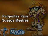 Mucao.com.br - Perguntas para Nossos Mestres -- 19/05/08